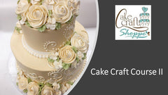 Cake Craft Course 2 - April 12th and 13th -   10:30am to 2:00pm