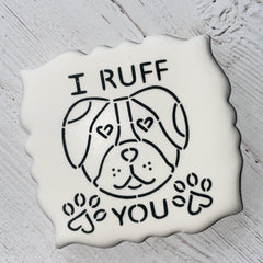 I Ruff You PYO Cookie Stencil